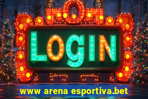www arena esportiva.bet