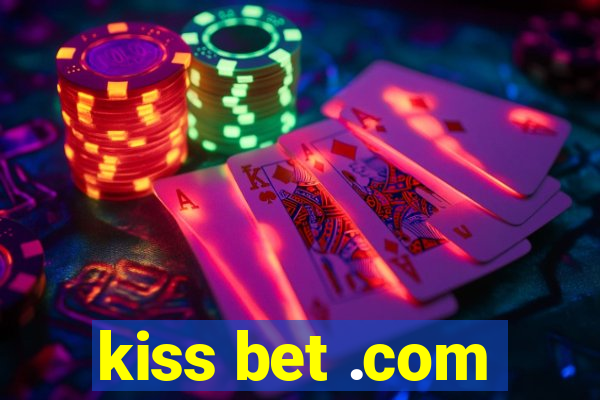 kiss bet .com