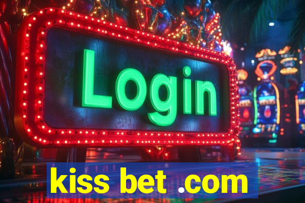kiss bet .com