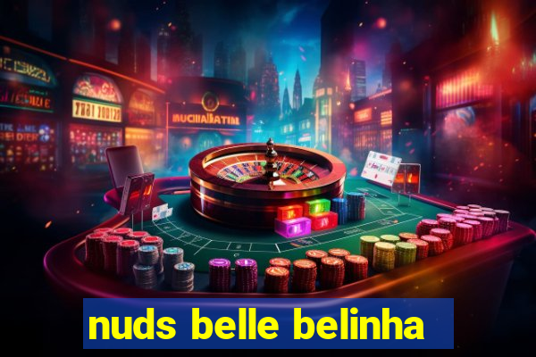 nuds belle belinha