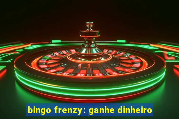 bingo frenzy: ganhe dinheiro