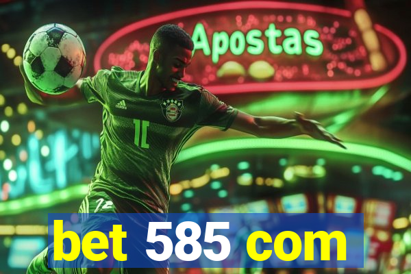 bet 585 com
