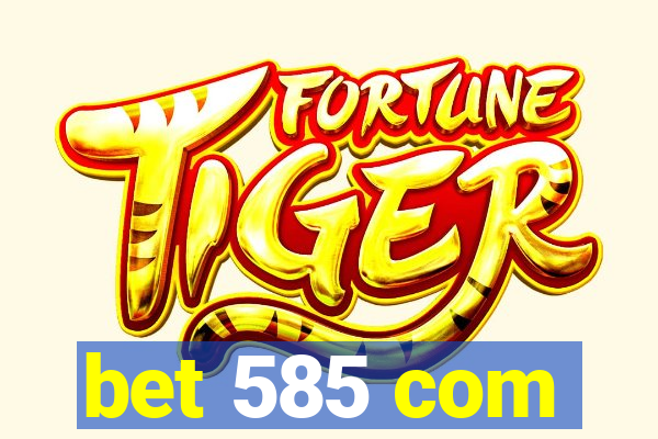 bet 585 com
