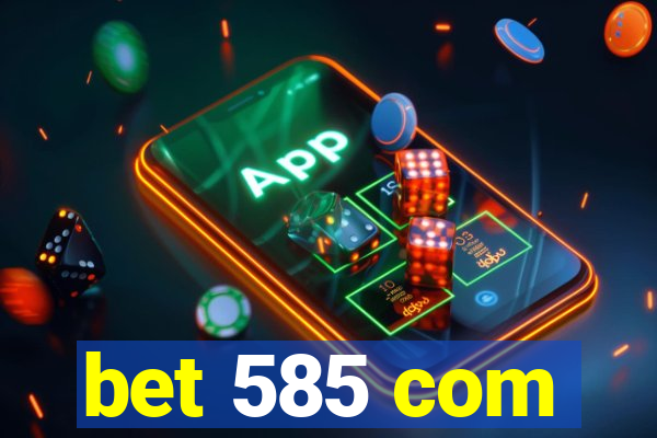 bet 585 com