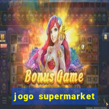 jogo supermarket spree demo