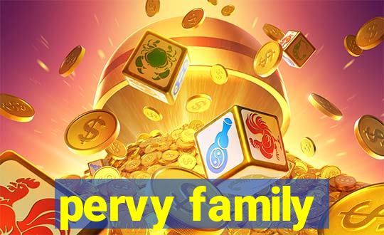 pervy family