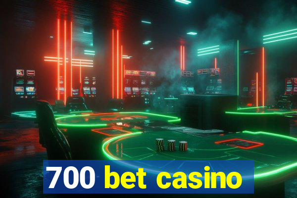 700 bet casino