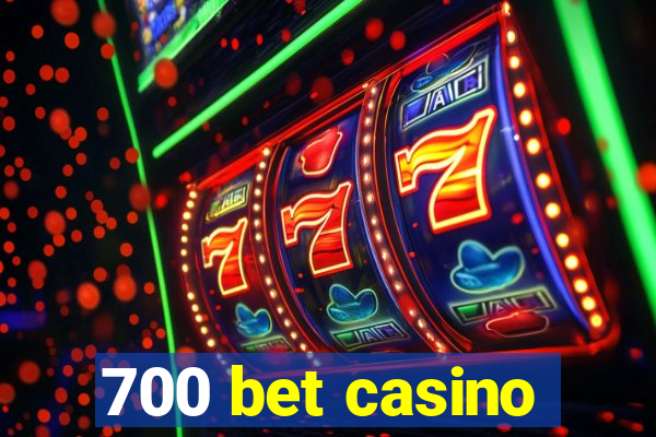 700 bet casino