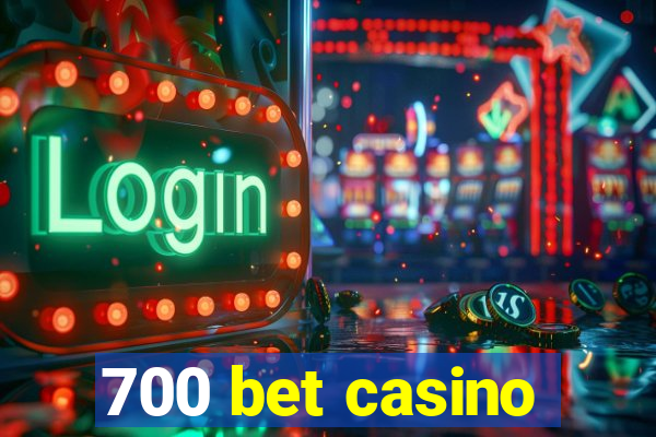 700 bet casino