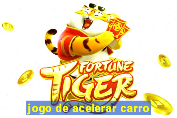 jogo de acelerar carro