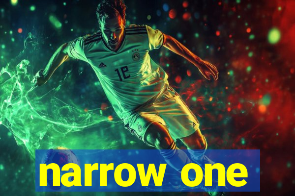 narrow one