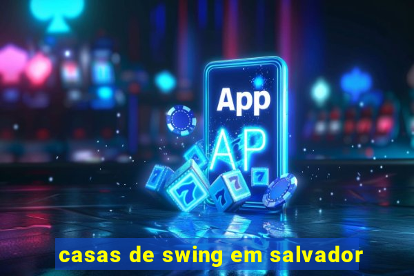 casas de swing em salvador