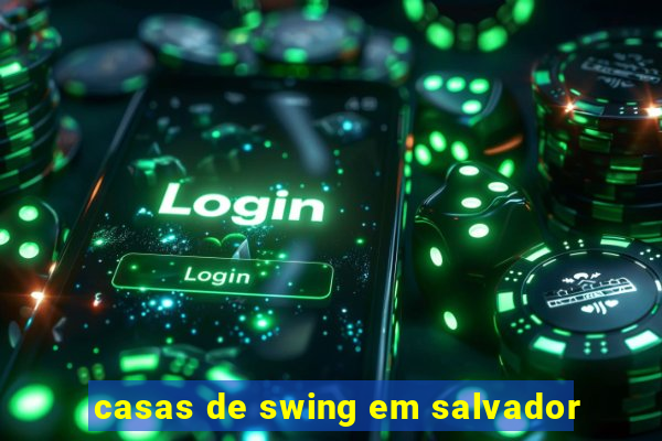 casas de swing em salvador