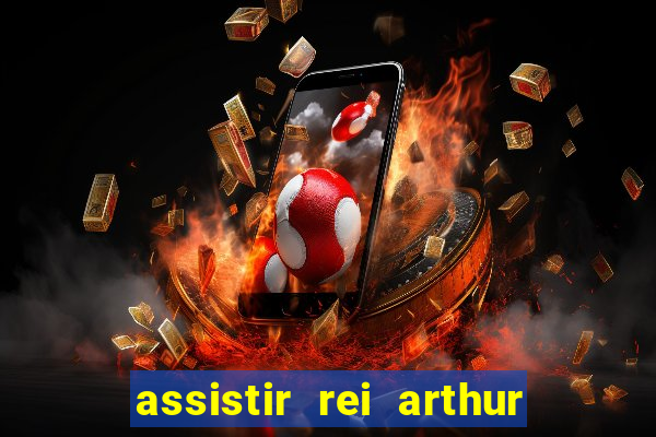 assistir rei arthur 2004 dublado