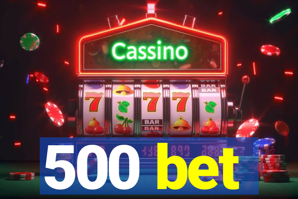 500 bet