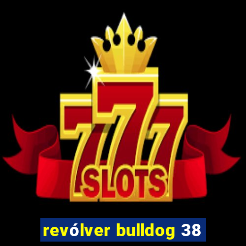 revólver bulldog 38