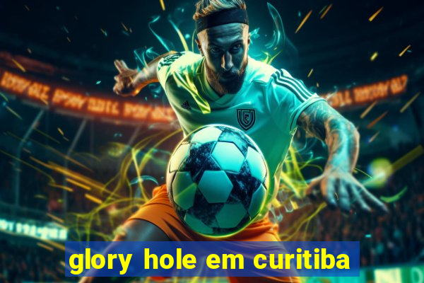 glory hole em curitiba