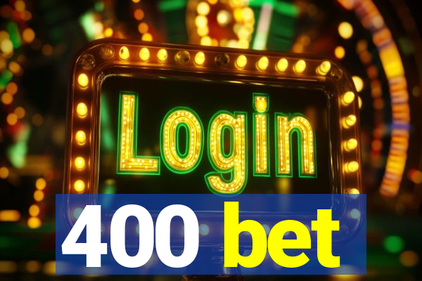 400 bet