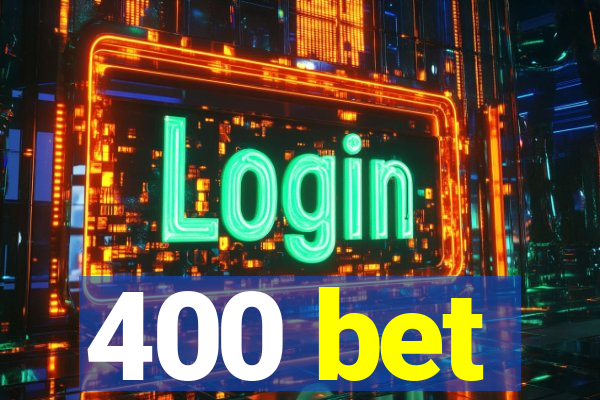 400 bet