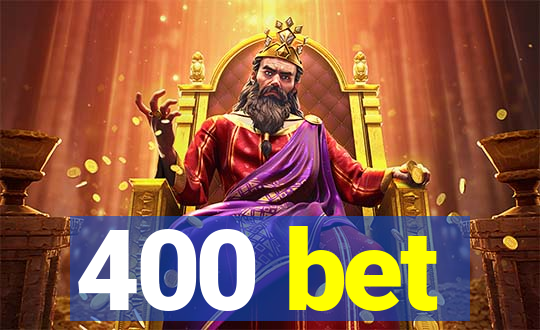 400 bet