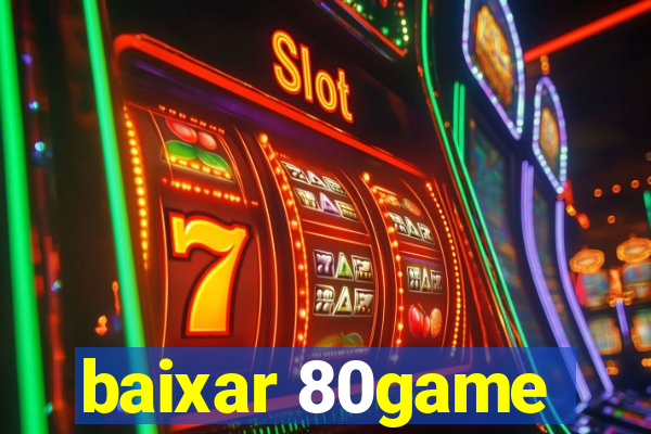 baixar 80game
