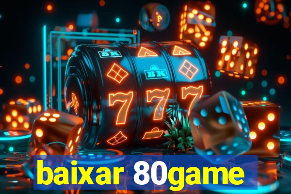 baixar 80game