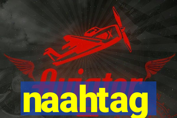 naahtag
