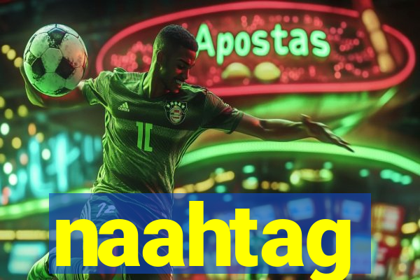 naahtag