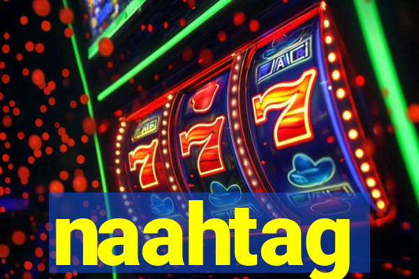 naahtag