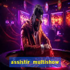 assistir multishow ao vivo online