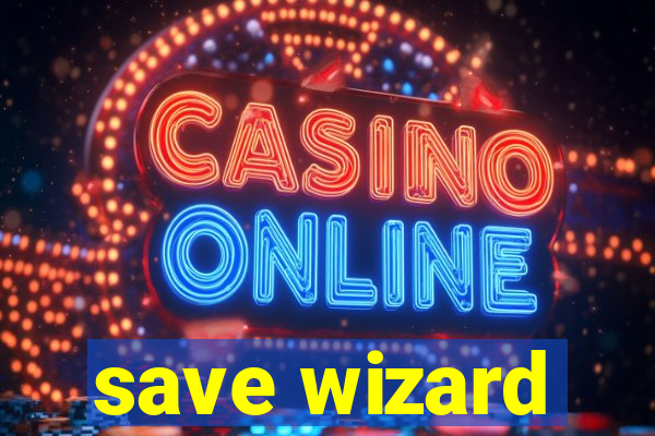 save wizard