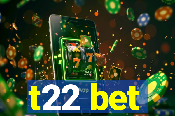t22 bet
