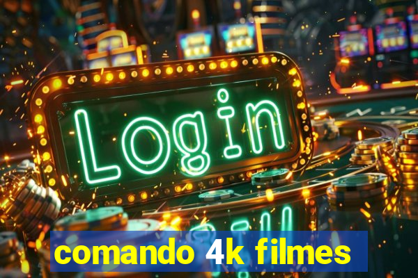 comando 4k filmes