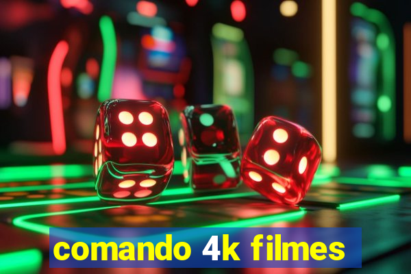 comando 4k filmes