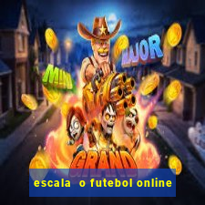 escala  o futebol online