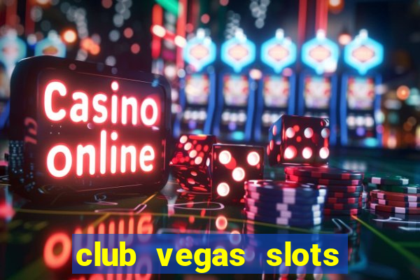club vegas slots casino games 777