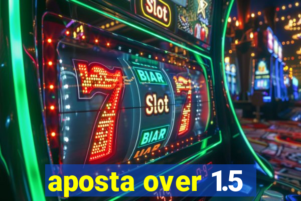 aposta over 1.5