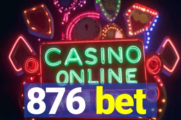 876 bet