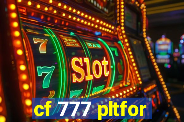 cf 777 pltfor