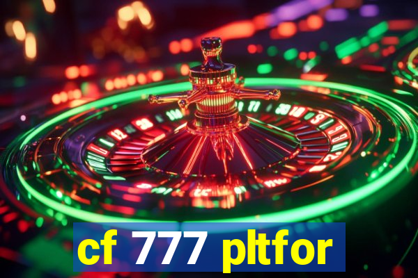 cf 777 pltfor
