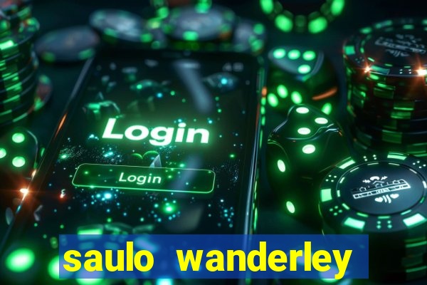 saulo wanderley filho fortuna