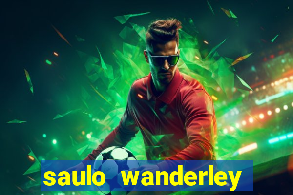 saulo wanderley filho fortuna