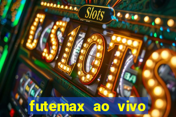 futemax ao vivo futebol ao vivo hoje