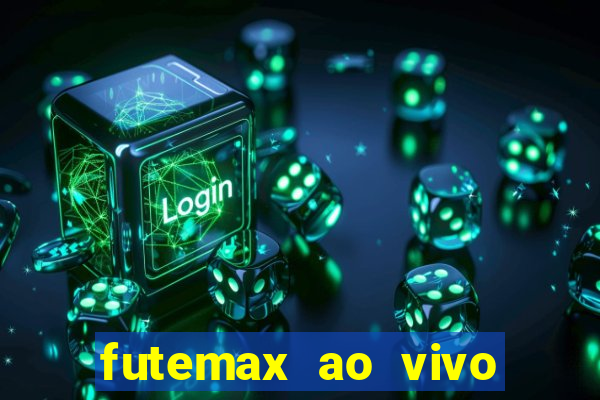 futemax ao vivo futebol ao vivo hoje