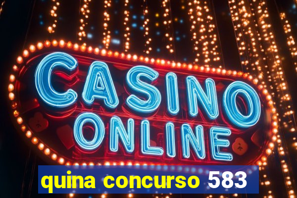 quina concurso 583