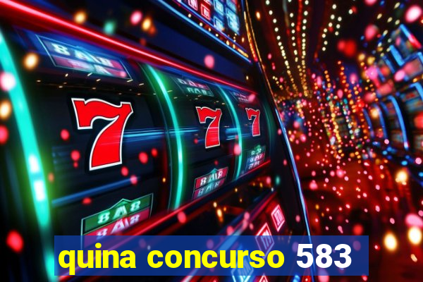 quina concurso 583
