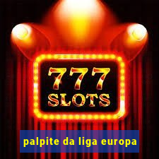 palpite da liga europa