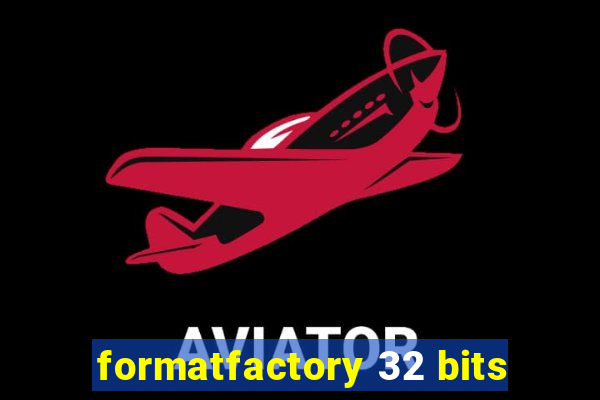formatfactory 32 bits