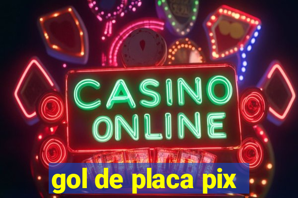 gol de placa pix