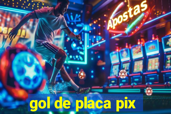 gol de placa pix
